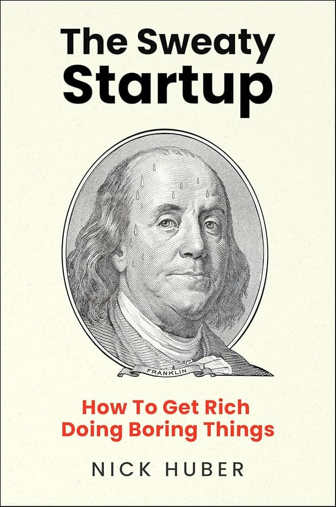 Image for Nick Huber's 'Sweaty Startup' Philosophy Highlights 'Phenomenal Money' Potential in Overlooked Industries