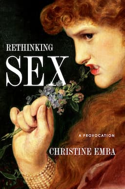 Christine Emba's 'Rethinking Sex' Positions Consent as a Floor, Not a Ceiling, for Sexual Ethics