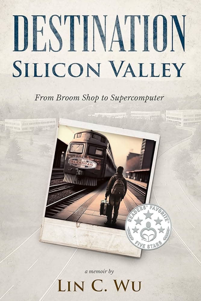 Image for Lin C. Wu's Memoir "Destination Silicon Valley" Chronicles Immigrant Journey and Amdahl's Supercomputer Era
